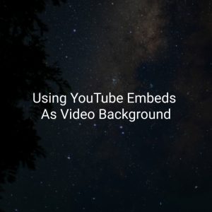 Using YouTube Embeds as a Video Background